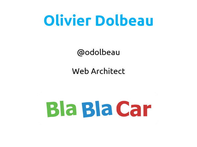 @odolbeau
Web Architect
Olivier Dolbeau
