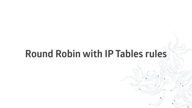Round Robin with IP Tables rules
