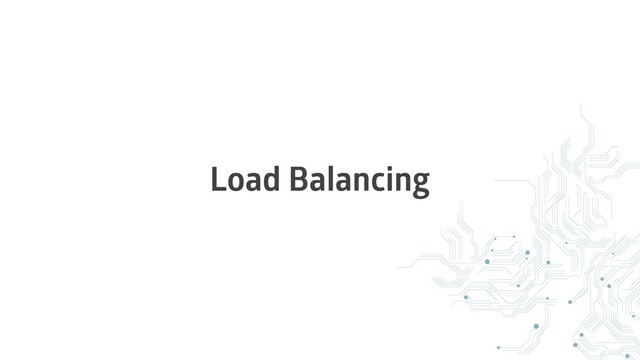Load Balancing
