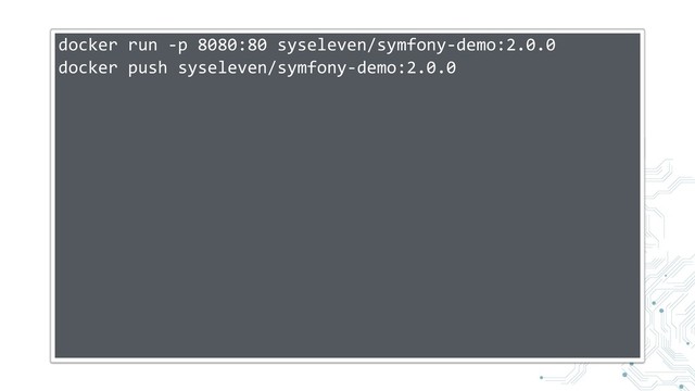 docker run -p 8080:80 syseleven/symfony-demo:2.0.0
docker push syseleven/symfony-demo:2.0.0
