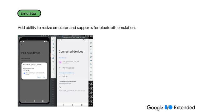 Add ability to resize emulator and supports for bluetooth emulation.
Emulator
