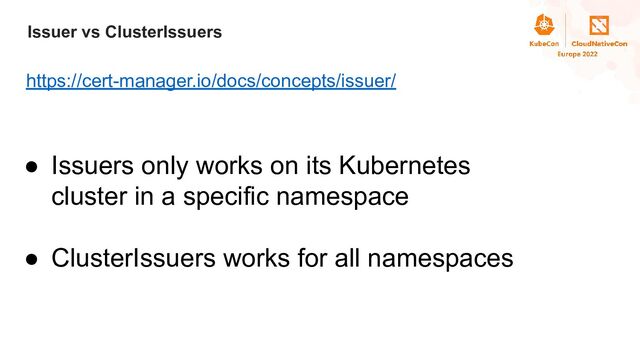 Title
Issuer vs ClusterIssuers
https://cert-manager.io/docs/concepts/issuer/
● Issuers only works on its Kubernetes
cluster in a specific namespace
● ClusterIssuers works for all namespaces
