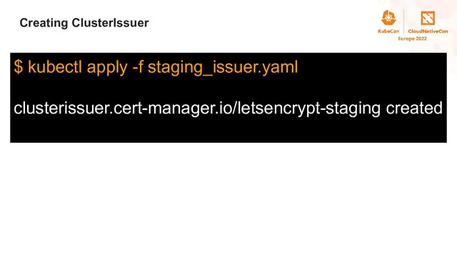 Title
Creating ClusterIssuer
$ kubectl apply -f staging_issuer.yaml
clusterissuer.cert-manager.io/letsencrypt-staging created
