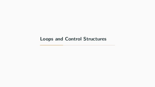 Loops and Control Structures
