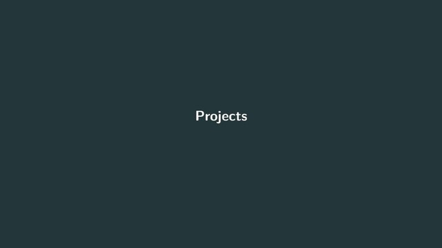 Projects
44
