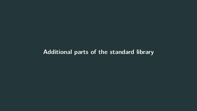 Additional parts of the standard library
