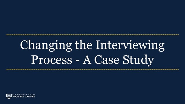 Changing the Interviewing
Process - A Case Study
