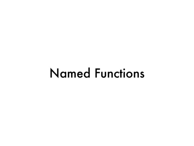 Named Functions
