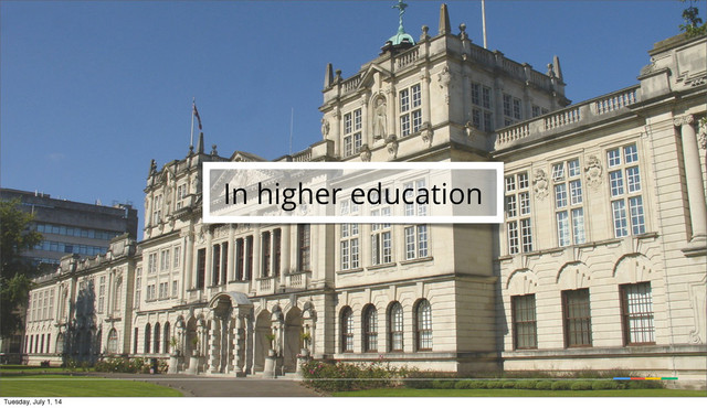 In higher education
Tuesday, July 1, 14
