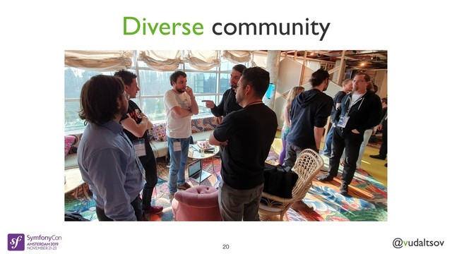 @vudaltsov
20
Diverse community

