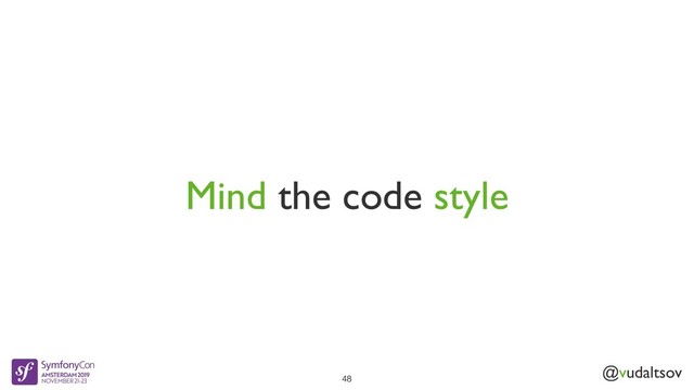 @vudaltsov
Mind the code style
48
