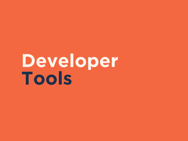 Developer
Tools
