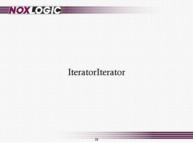 38
IteratorIterator
