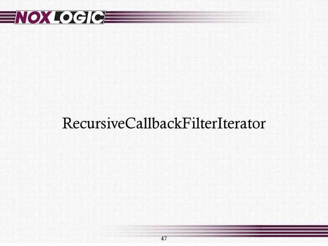 47
RecursiveCallbackFilterIterator

