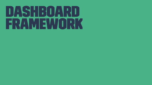 Dashboard
Framework
