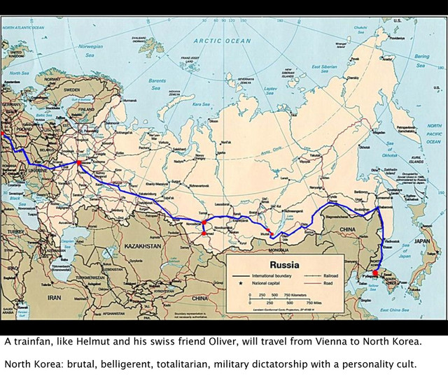 A trainfan, like Helmut and his swiss friend Oliver, will travel from Vienna to North Korea.
North Korea: brutal, belligerent, totalitarian, military dictatorship with a personality cult.
