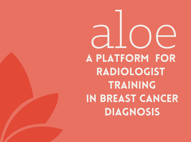 aloe
A platFORm for
radiologist
training
In breast cancer
diagnosis
