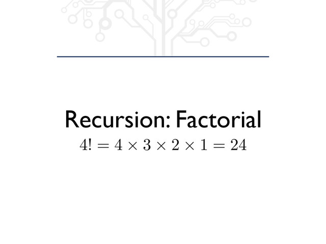 Recursion: Factorial
