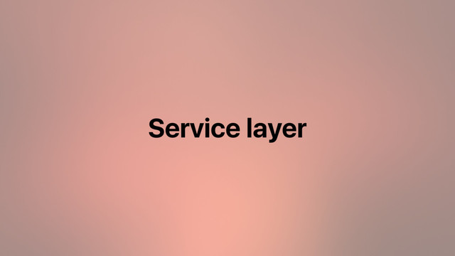 Service layer
