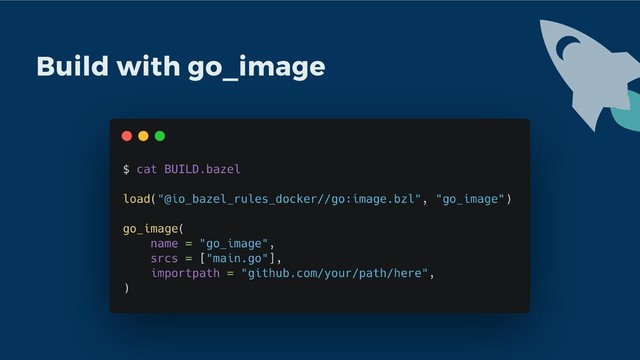 Build with go_image
