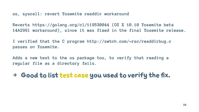 os, syscall: revert Yosemite readdir workaround
Reverts https://golang.org/cl/119530044 (OS X 10.10 Yosemite beta
14A299l workaround), since it was fixed in the final Yosemite release.
I verified that the C program http://swtch.com/~rsc/readdirbug.c
passes on Yosemite.
Adds a new test to the os package too, to verify that reading a
regular file as a directory fails.
4 Good to list test case you used to verify the fix.
33
