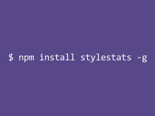 $%npm%install%stylestats%