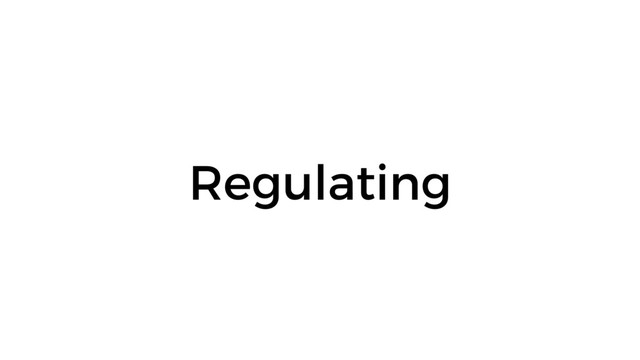 Regulating
