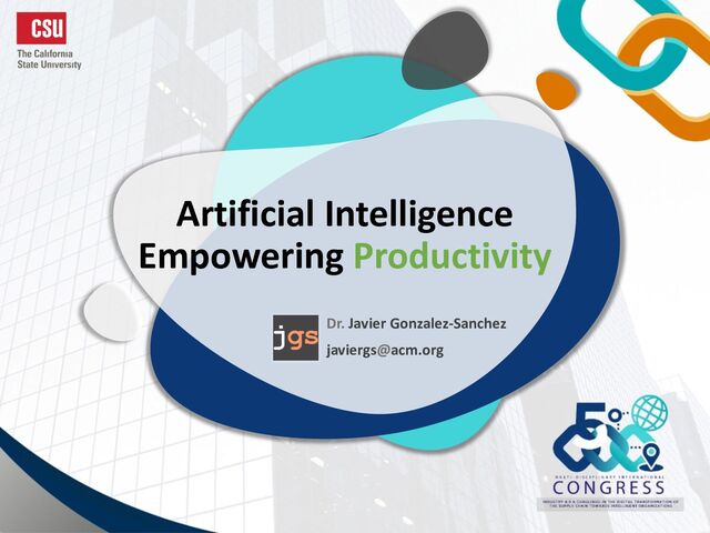 Artificial Intelligence
Empowering Productivity
Dr. Javier Gonzalez-Sanchez
javiergs@acm.org
