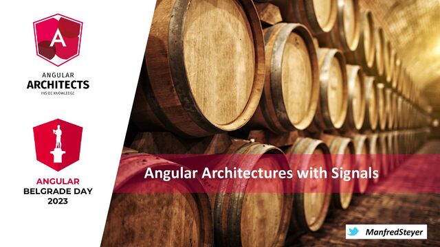 @ManfredSteyer
ManfredSteyer
Angular Architectures with Signals
ANGULAR
BELGRADE DAY
2023

