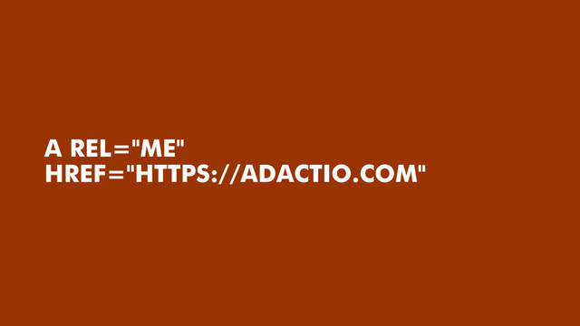 A REL="ME"
HREF="HTTPS://ADACTIO.COM"
