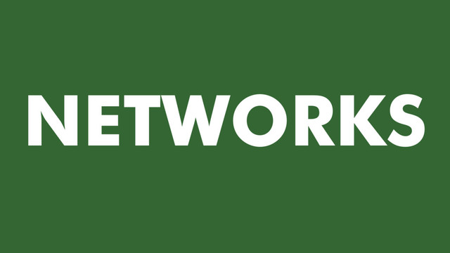 NETWORKS
