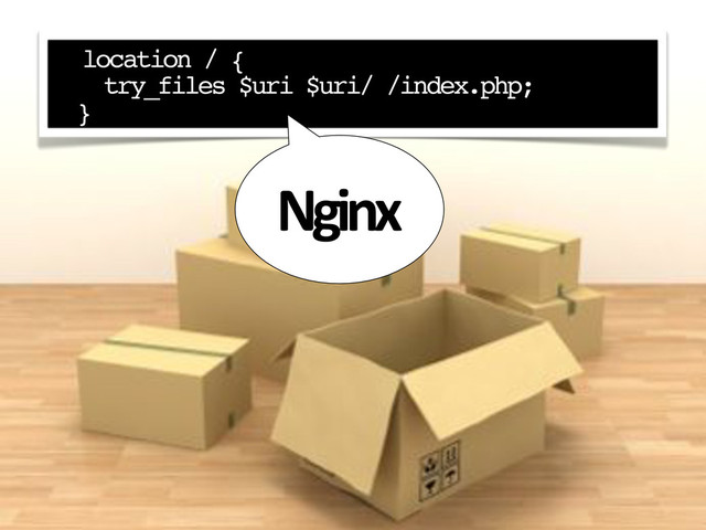 ! location / {
try_files $uri $uri/ /index.php;
}
Nginx
