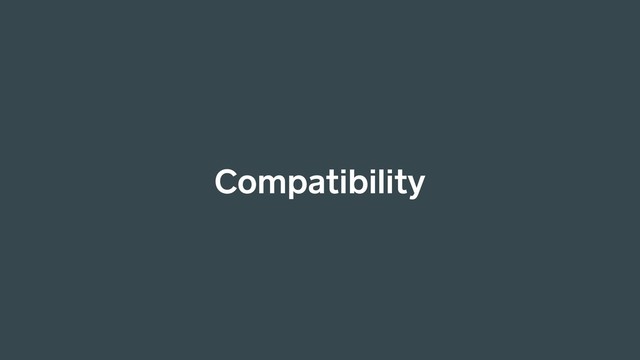 Compatibility
