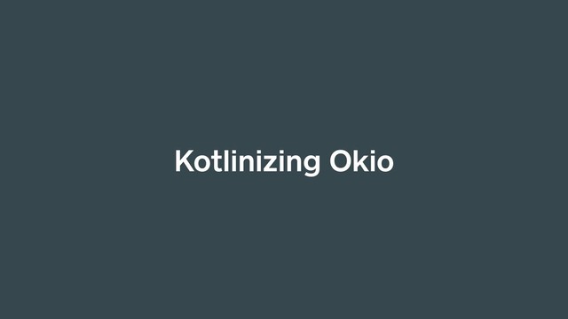 Kotlinizing Okio
