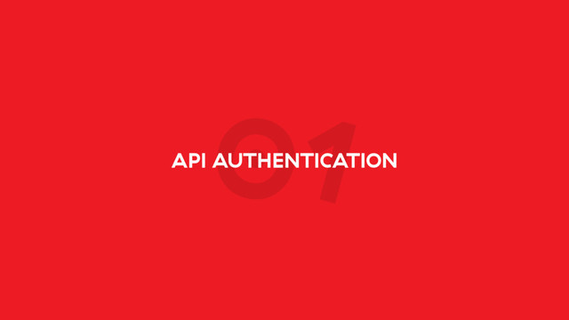 01
API AUTHENTICATION
