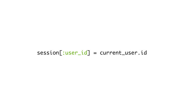 session[:user_id] = current_user.id

