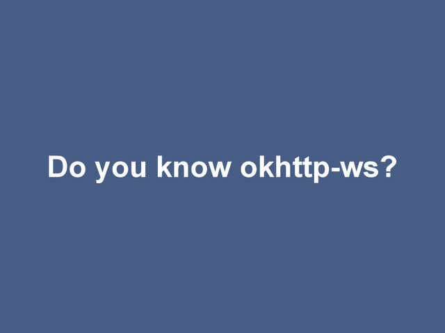 Do you know okhttp-ws?

