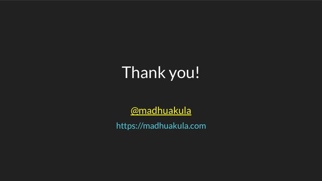 Thank you!
https://madhuakula.com
@madhuakula
