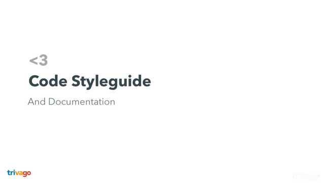 <3
Code Styleguide
And Documentation
