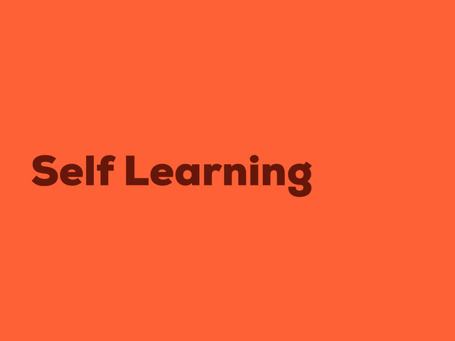 Self Learning
