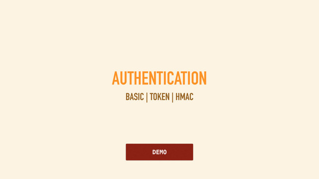 AUTHENTICATION
BASIC | TOKEN | HMAC
DEMO
