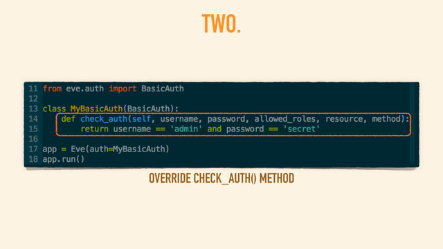TWO.
OVERRIDE CHECK_AUTH() METHOD
