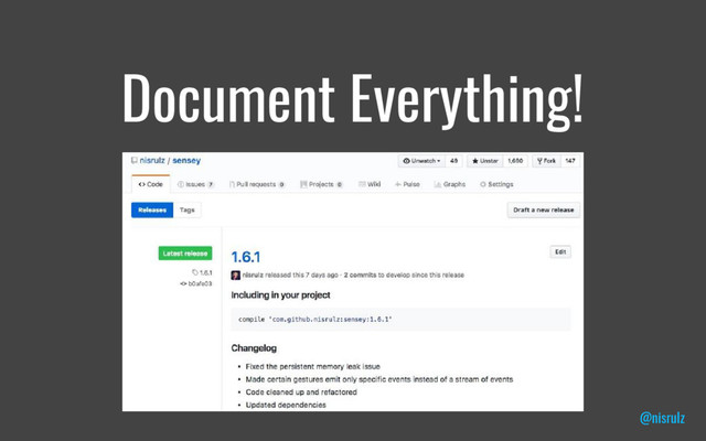 Document Everything!
@nisrulz
