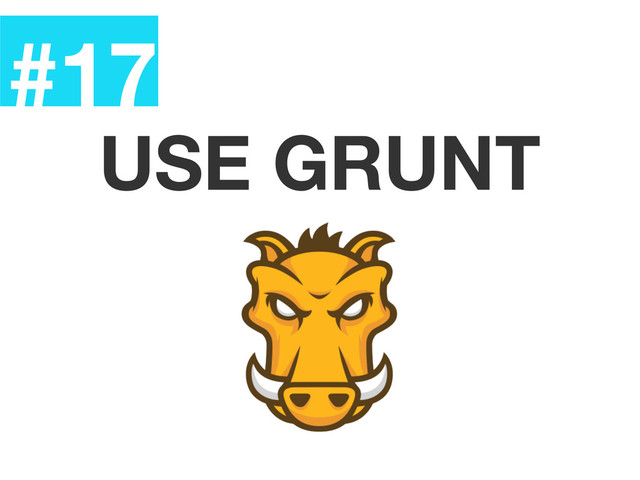 #17
USE GRUNT

