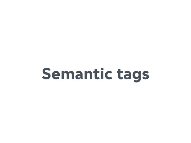 Semantic tags
