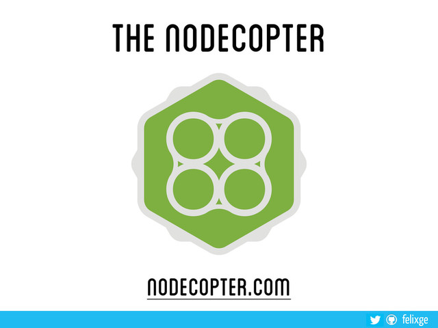 @felixge
felixge
The NodeCopter
nodecopter.com
