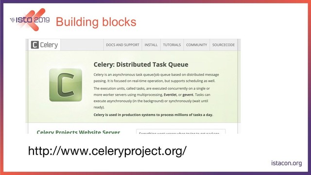 Building blocks
http://www.celeryproject.org/
