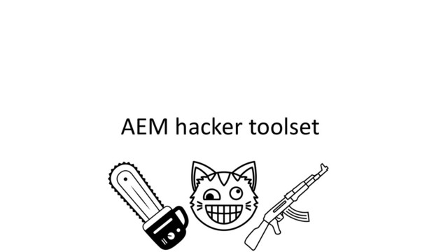 AEM hacker toolset
