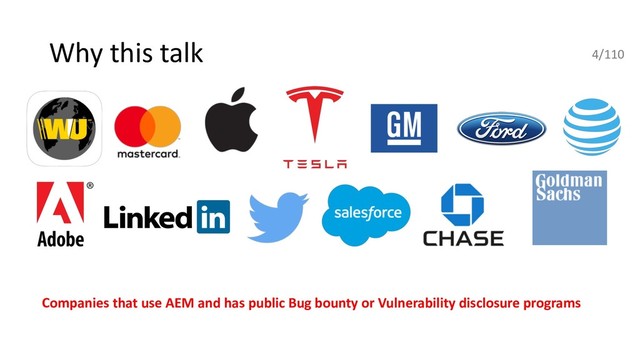Why this talk
Companies that use AEM and has public Bug bounty or Vulnerability disclosure programs
4/110
