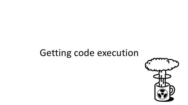 Getting code execution

